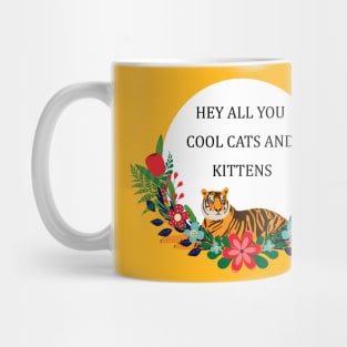 Hey all you cool cats and kittens 1 Mug